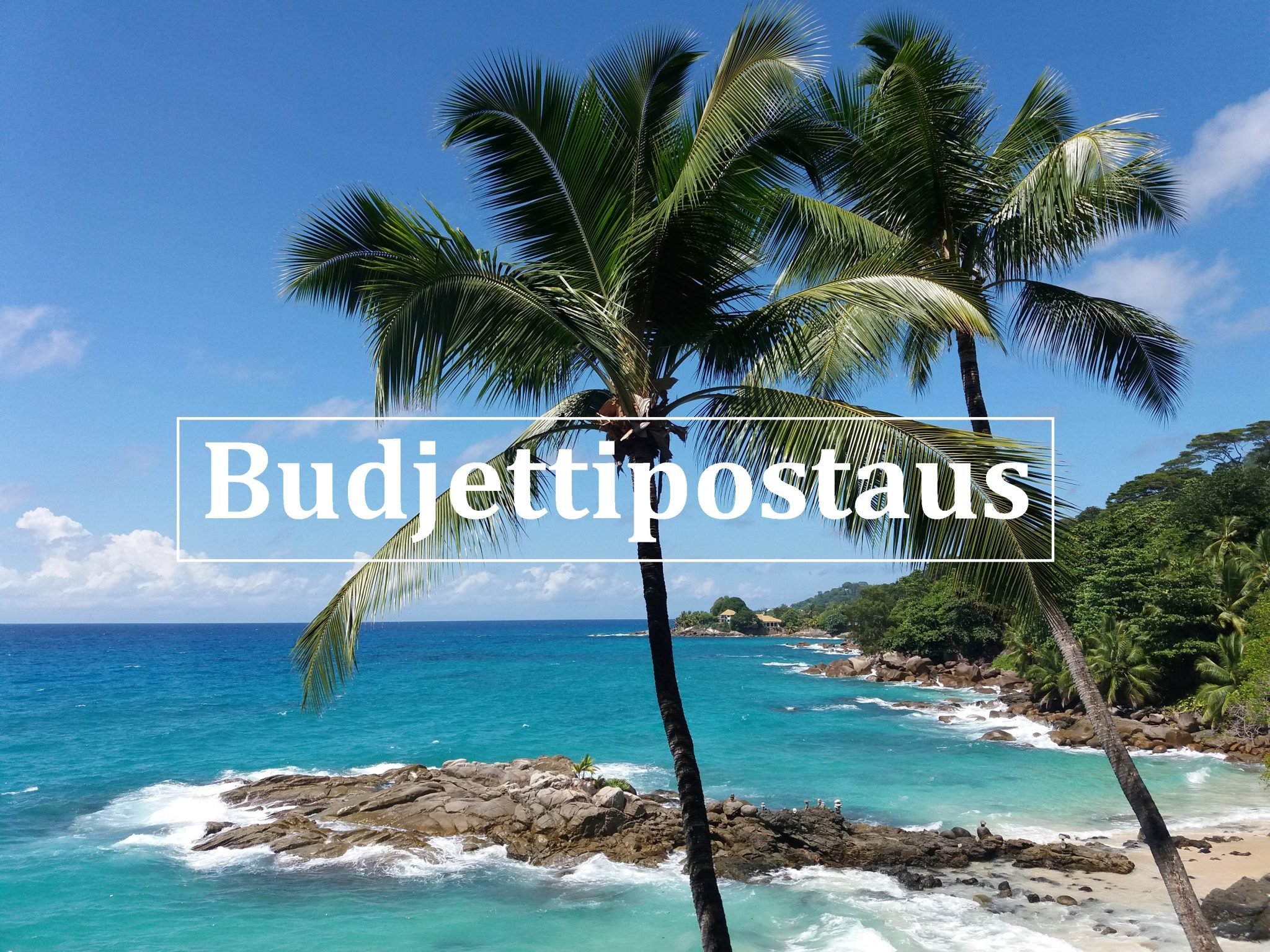 Budjettipostaus: Paljonko maksoi luksusloma Seychelleillä?