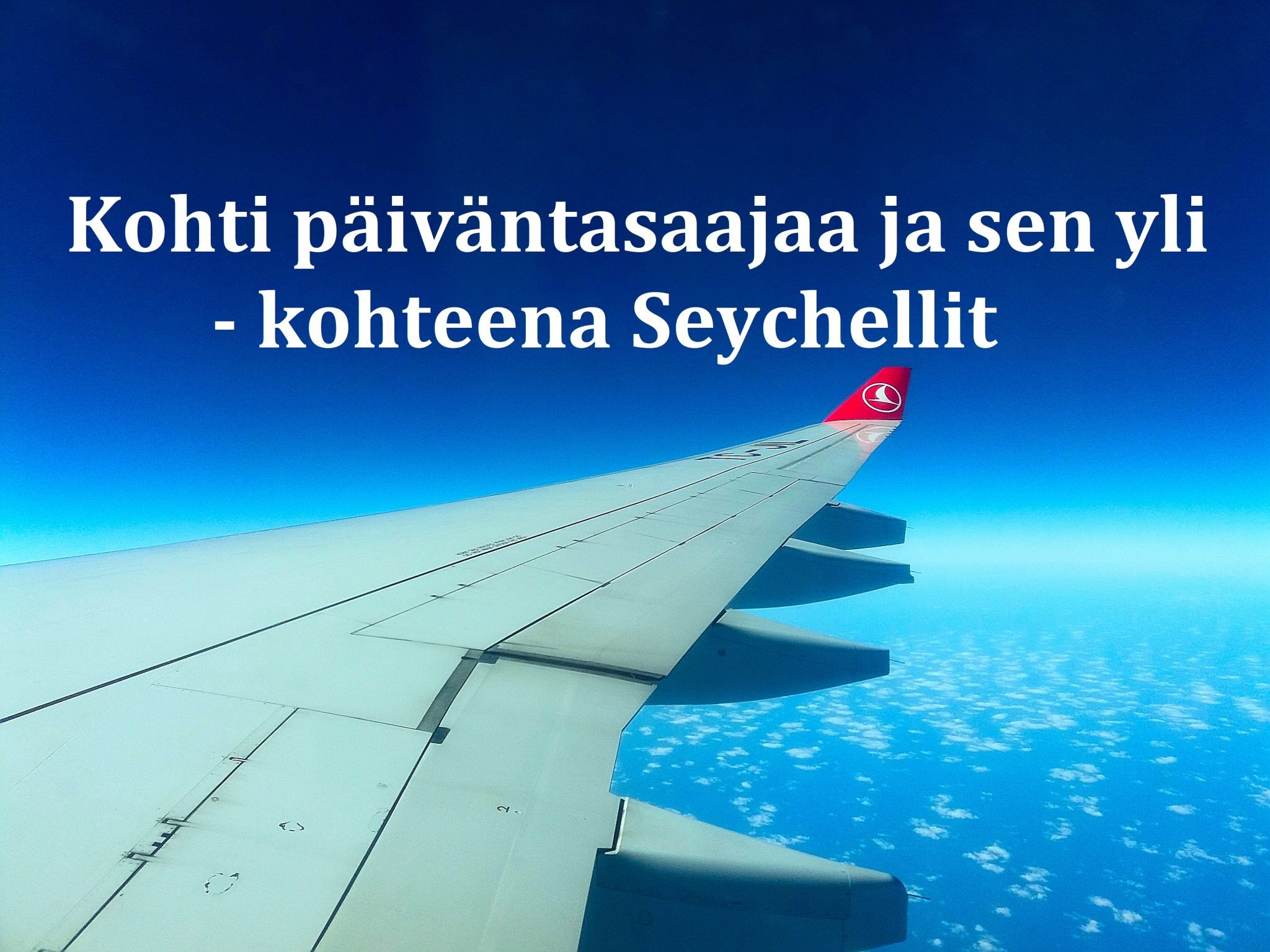 Turkish Airlines kokemuksia HEL-SEZ ja vaihdosta Istanbulissa