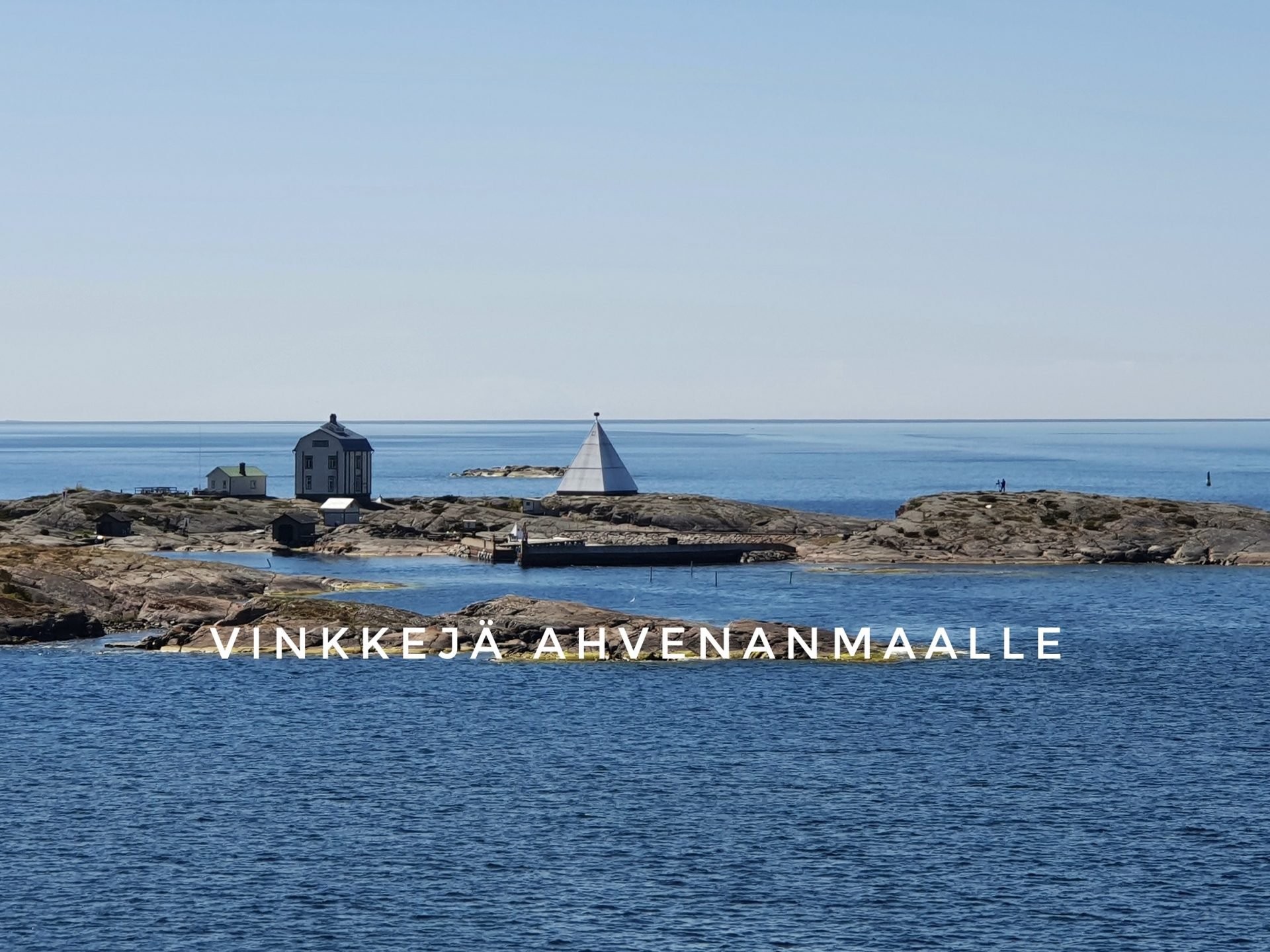 Suuntana Ahvenanmaa? Vinkkejä Maarianhaminaan ja Ahvenanmaalle