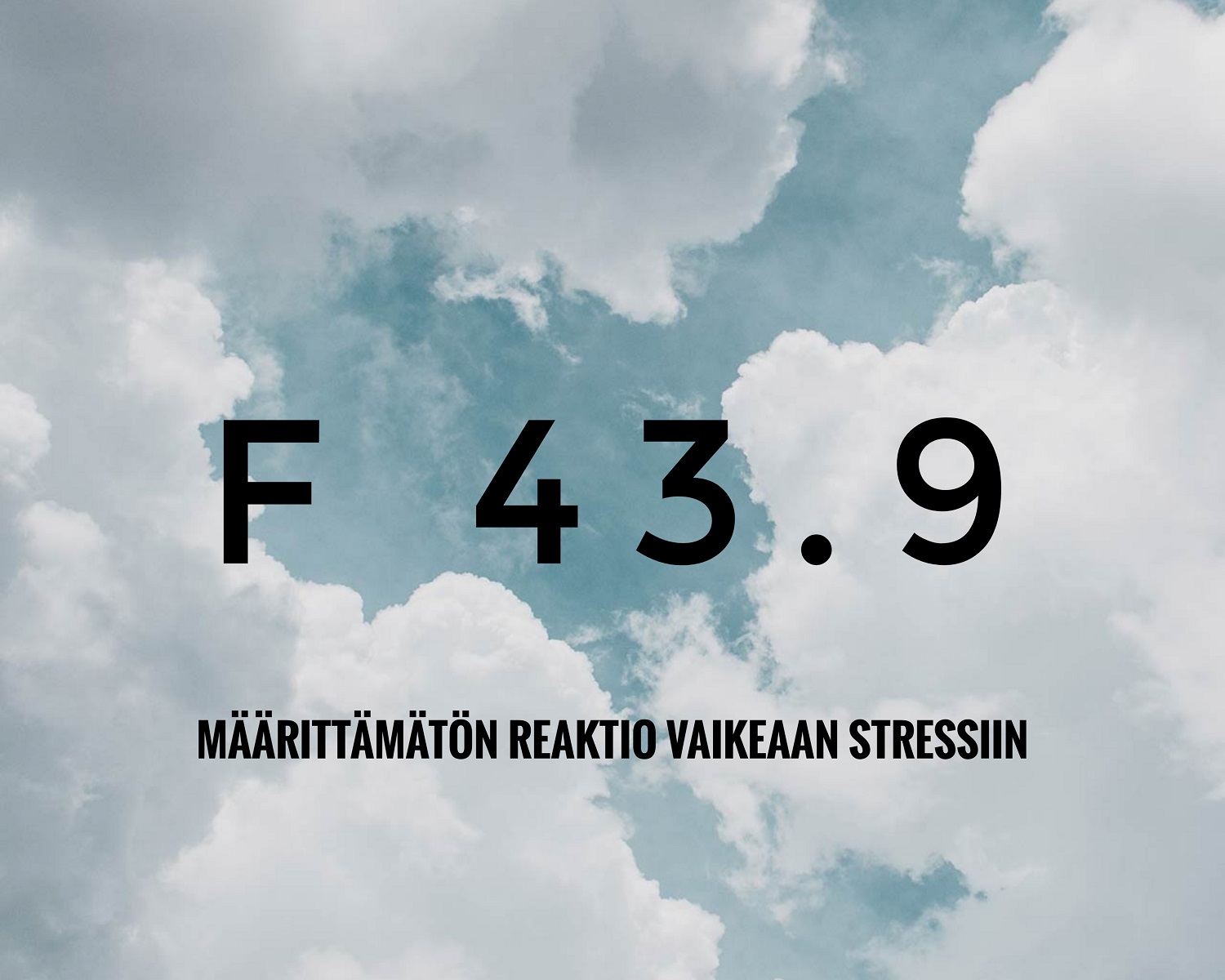 F 43.9 Määrittämätön reaktio vaikeaan stressiin